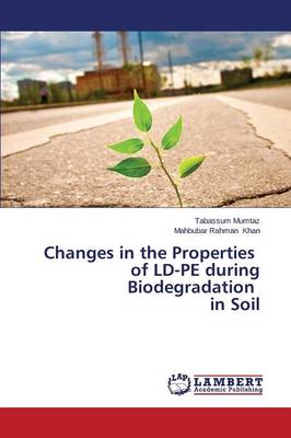 Changes in the Properties of LD-Pe During Biodegradation in Soil (Paperback)