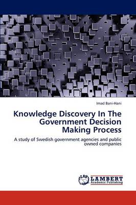 Knowledge Discovery in the Government Decision Making Process (Paperback)