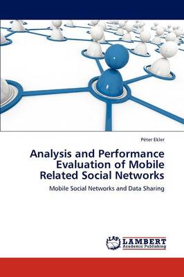 Analysis and Performance Evaluation of Mobile Related Social Networks (Paperback)