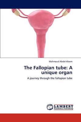 The Fallopian Tube: A Unique Organ (Paperback)