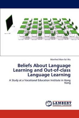 Beliefs about Language Learning and Out-Of-Class Language Learning (Paperback)