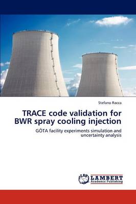Trace Code Validation for Bwr Spray Cooling Injection (Paperback)