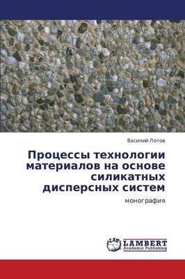 Protsessy Tekhnologii Materialov Na Osnove Silikatnykh Dispersnykh Sistem (Paperback)