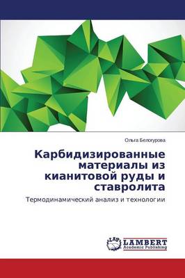 Karbidizirovannye Materialy Iz Kianitovoy Rudy I Stavrolita (Paperback)