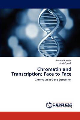 Chromatin and Transcription; Face to Face (Paperback)