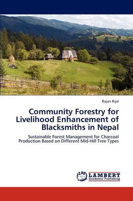 Community Forestry for Livelihood Enhancement of Blacksmiths in Nepal (Paperback)