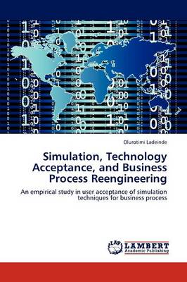 Simulation, Technology Acceptance, and Business Process Reengineering (Paperback)