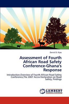 Assessment of Fourth African Road Safety Conference-Ghana's Response (Paperback)