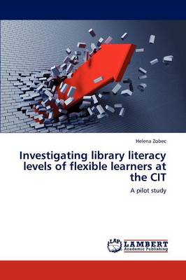 Investigating Library Literacy Levels of Flexible Learners at the Cit (Paperback)