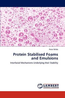 Protein Stabilised Foams and Emulsions (Paperback)