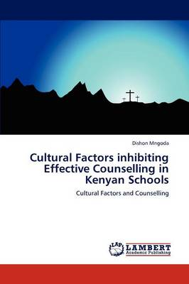 Cultural Factors Inhibiting Effective Counselling in Kenyan Schools (Paperback)