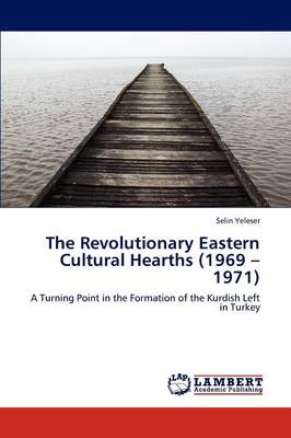 The Revolutionary Eastern Cultural Hearths (1969 - 1971) (Paperback)