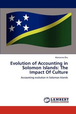 Evolution of Accounting in Solomon Islands: The Impact of Culture (Paperback)