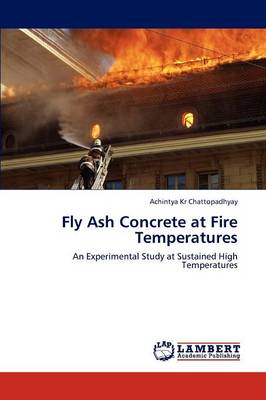 Fly Ash Concrete at Fire Temperatures (Paperback)