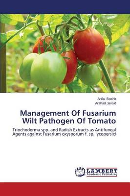 Management of Fusarium Wilt Pathogen of Tomato (Paperback)