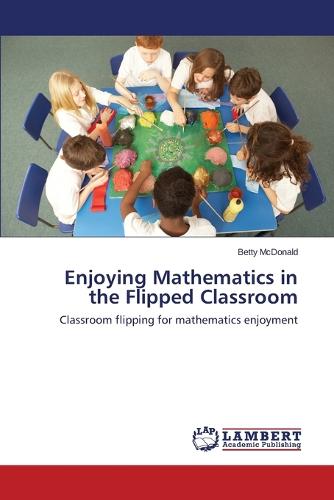 Enjoying Mathematics in the Flipped Classroom (Paperback)