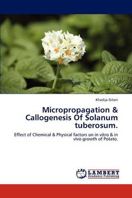 Micropropagation & Callogenesis of Solanum Tuberosum. (Paperback)
