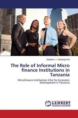 The Role of Informal Micro Finance Institutions in Tanzania (Paperback)