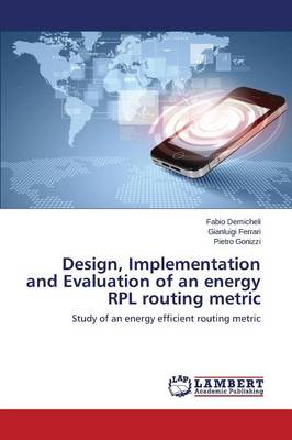 Design, Implementation and Evaluation of an Energy Rpl Routing Metric (Paperback)