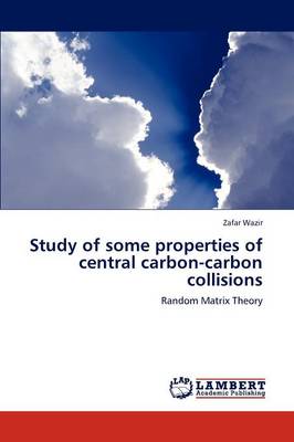 Study of Some Properties of Central Carbon-Carbon Collisions (Paperback)