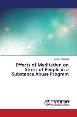 Effects of Meditation on Stress of People in a Substance Abuse Program (Paperback)