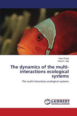 The Dynamics of the Multi-Interactions Ecological Systems (Paperback)