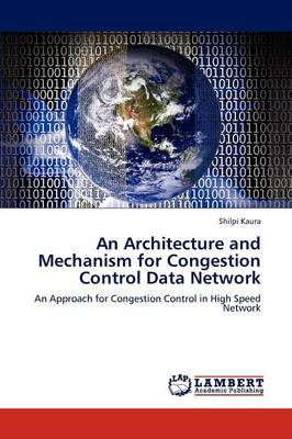 An Architectu Re and Mechanism for Congestion Control Data Network (Paperback)