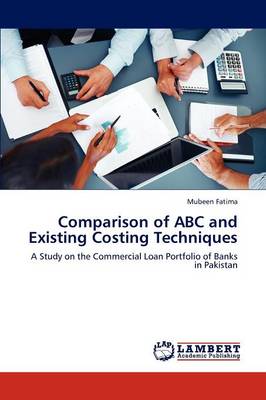 Comparison of ABC and Existing Costing Techniques (Paperback)