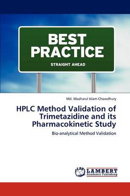 HPLC Method Validation of Trimetazidine and Its Pharmacokinetic Study (Paperback)
