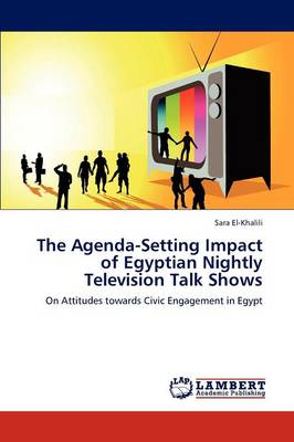 The Agenda-Setting Impact of Egyptian Nightly Television Talk Shows (Paperback)