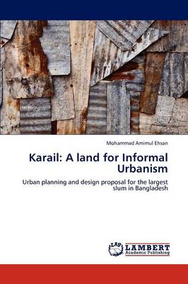 Karail: A Land for Informal Urbanism (Paperback)
