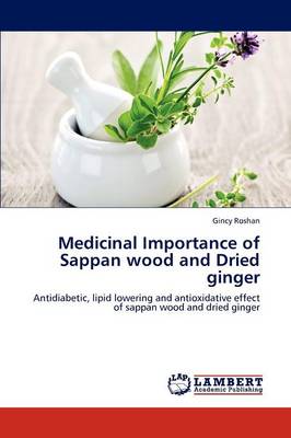 Medicinal Importance of Sappan Wood and Dried Ginger (Paperback)