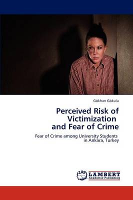 Perceived Risk of Victimization and Fear of Crime (Paperback)