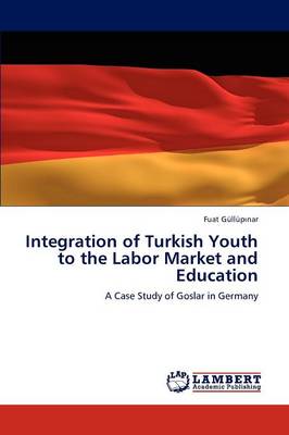 Integration of Turkish Youth to the Labor Market and Education (Paperback)