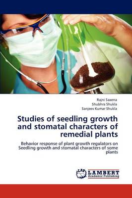 Studies of Seedling Growth and Stomatal Characters of Remedial Plants (Paperback)