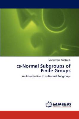 CS-Normal Subgroups of Finite Groups (Paperback)