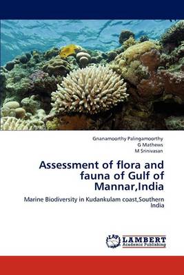 Assessment of Flora and Fauna of Gulf of Mannar, India (Paperback)