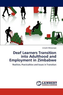 Deaf Learners Transition Into Adulthood and Employment in Zimbabwe (Paperback)