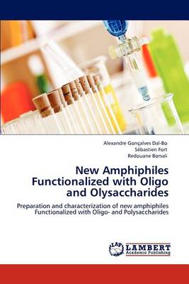 New Amphiphiles Functionalized with Oligo and Olysaccharides (Paperback)
