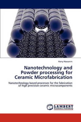 Nanotechnology and Powder Processing for Ceramic Microfabrication (Paperback)