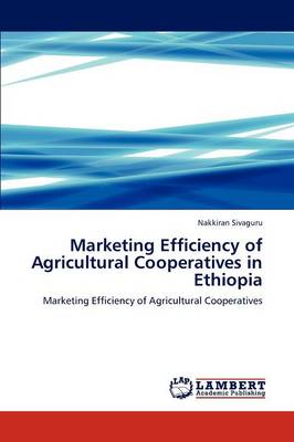 Marketing Efficiency of Agricultural Cooperatives in Ethiopia (Paperback)