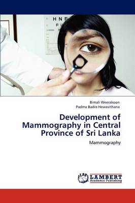 Development of Mammography in Central Province of Sri Lanka (Paperback)