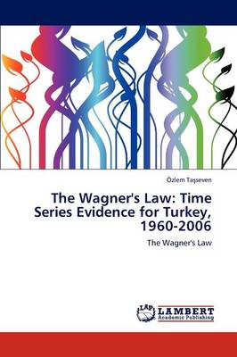 The Wagner's Law: Time Series Evidence for Turkey, 1960-2006 (Paperback)