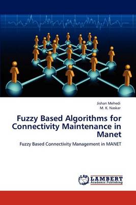 Fuzzy Based Algorithms for Connectivity Maintenance in Manet (Paperback)