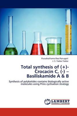 Total Synthesis of (+)- Crocacin C, (-) - Basiliskamide A & B (Paperback)