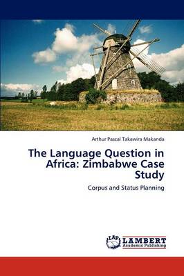 The Language Question in Africa: Zimbabwe Case Study (Paperback)