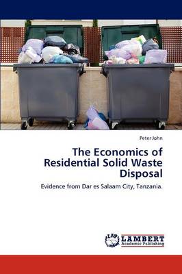 The Economics of Residential Solid Waste Disposal (Paperback)
