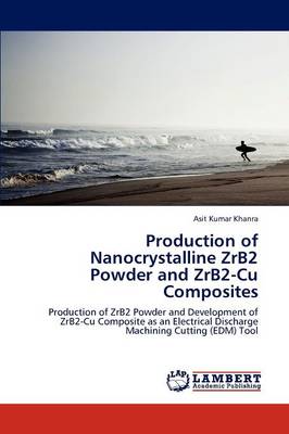Production of Nanocrystalline Zrb2 Powder and Zrb2-Cu Composites (Paperback)