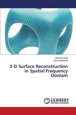 3-D Surface Reconstruction in Spatial Frequency Domain (Paperback)