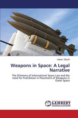 Weapons in Space: A Legal Narrative (Paperback)